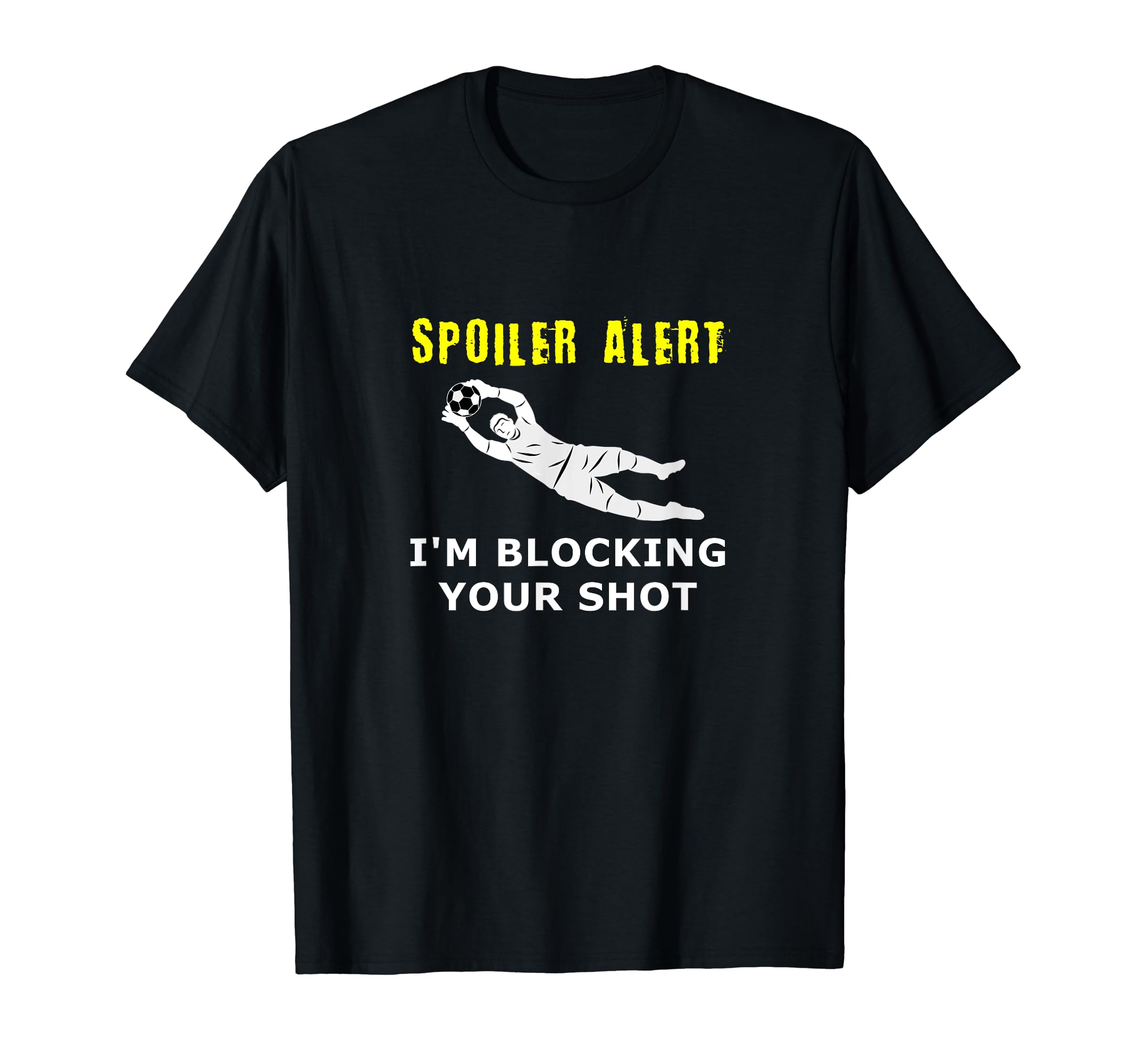 Funny Soccer Goalkeeper Spoiler T-Shirt - Custom Art Print for Adults - T-Shirt, Sweatshirt, Hoodie