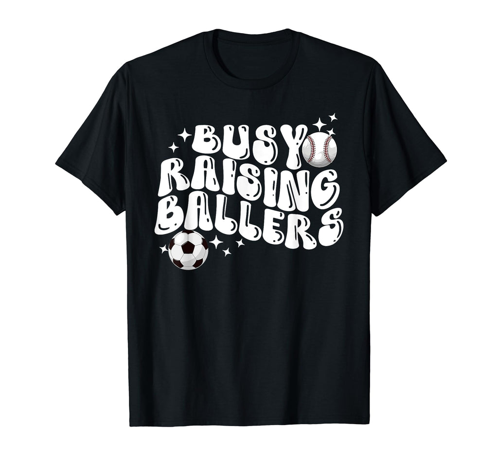 Busy Raising Ballers Baseball Soccer Mom T-Shirt - Graphic Print for Adults - T-Shirt, Sweatshirt, Hoodie