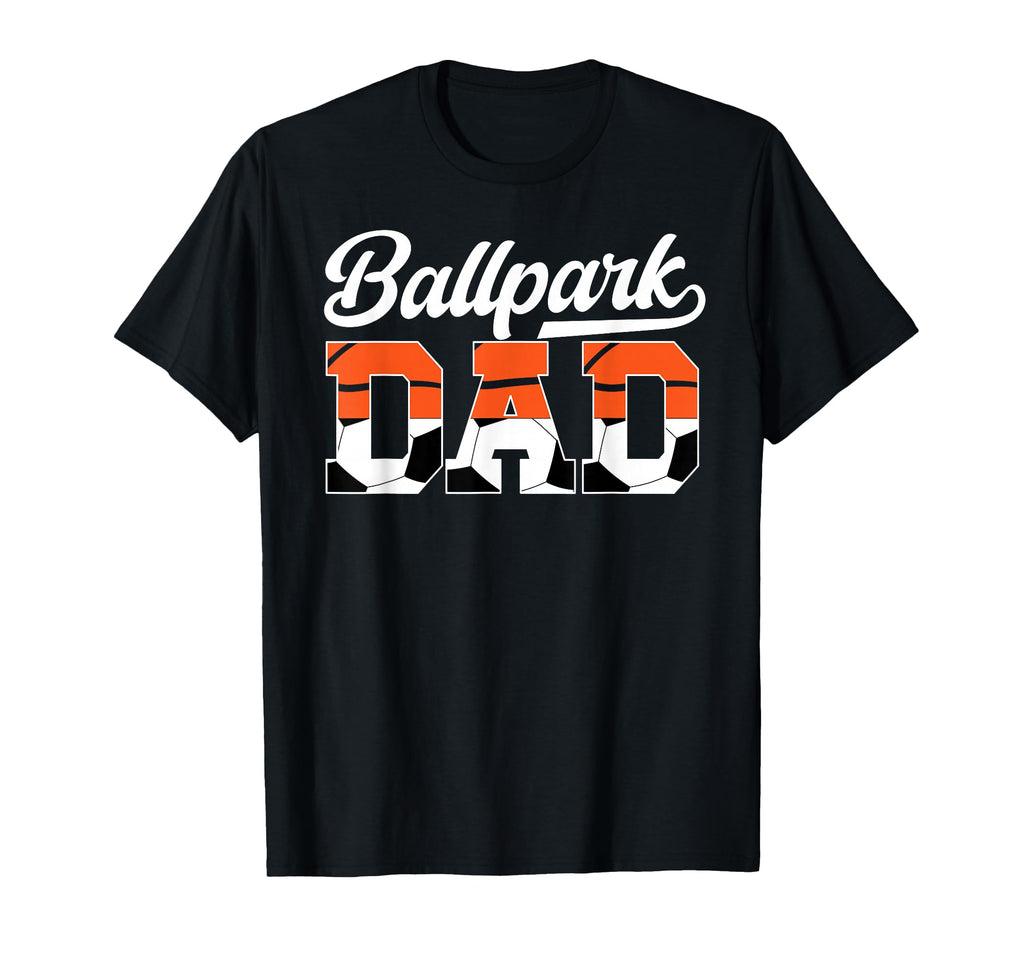 Ballpark Dad Soccer Basketball Dad T-Shirt - Minimalist Print Unisex - T-Shirt, Sweatshirt, Hoodie