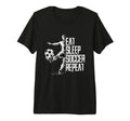 Eat Sleep Soccer Repeat Soccer Player T-Shirt - Graphic Print Men Women - T-Shirt, Sweatshirt, Hoodie