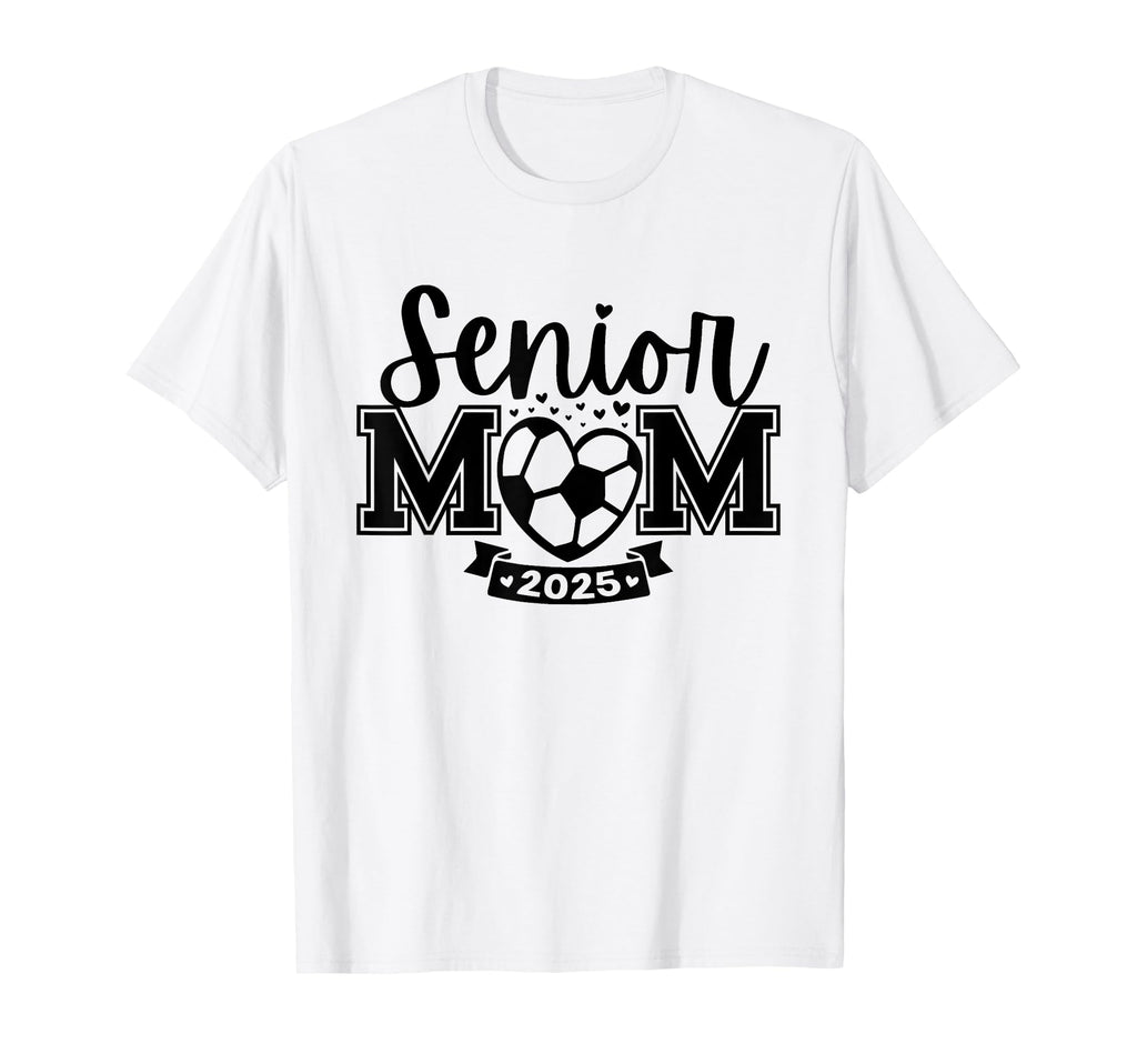 Senior Soccer Mom Class 2025 Player T-Shirt - Graphic Print Men Women - T-Shirt, Sweatshirt, Hoodie