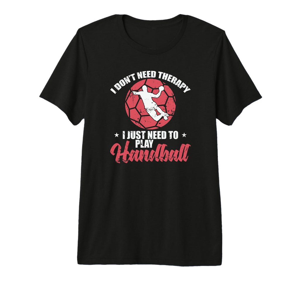 I Dont Need Therapy I Just Need To T-Shirt - Fun Novelty Design Men Women - T-Shirt, Sweatshirt, Hoodie