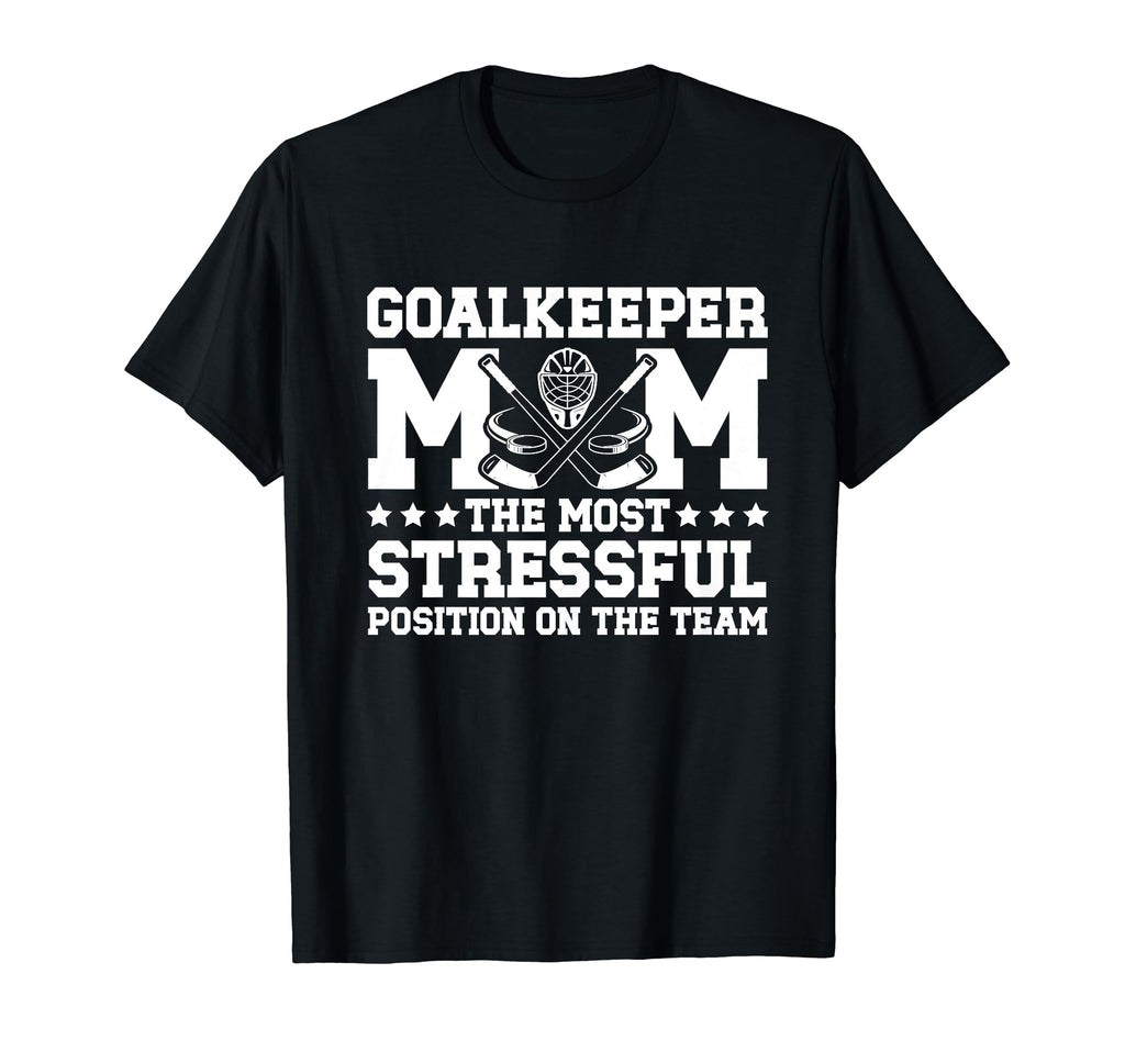 Funny Ice Hockey Goalkeeper Mom Ice T-Shirt - Fun Novelty Design Unisex - T-Shirt, Sweatshirt, Hoodie