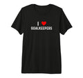 I Love Goalkeepers Heart Goalie Soccer T-Shirt - Streetwear Style Unisex - T-Shirt, Sweatshirt, Hoodie
