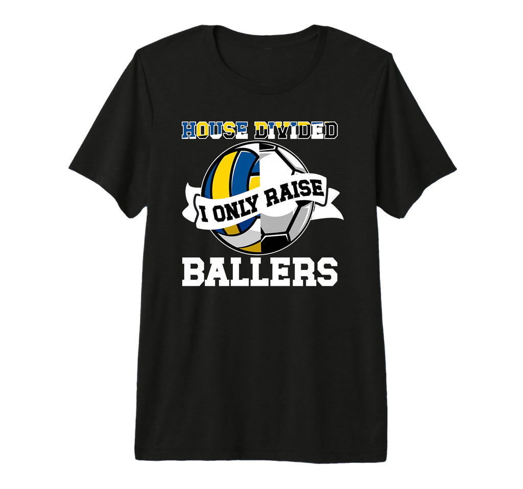 Mens House Divided I Only Raise Ballers T-Shirt - Custom Art Print Unisex - T-Shirt, Sweatshirt, Hoodie
