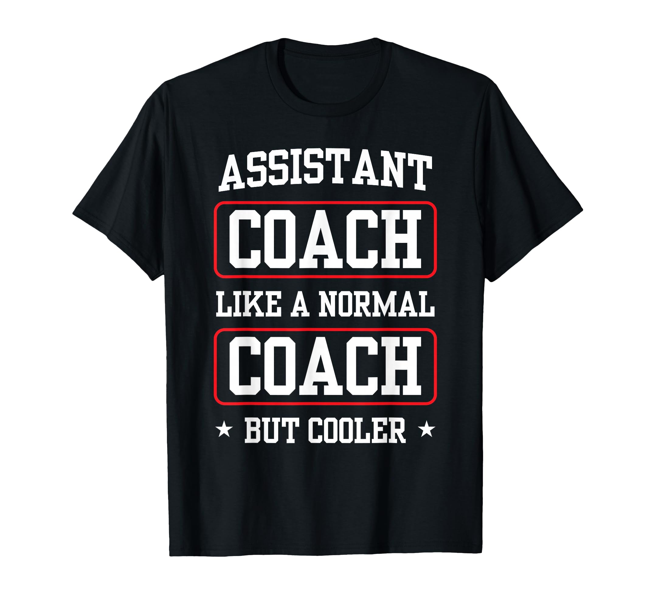 Assistant Coach Like Normal Coach But T-Shirt - Custom Art Print Unisex - T-Shirt, Sweatshirt, Hoodie