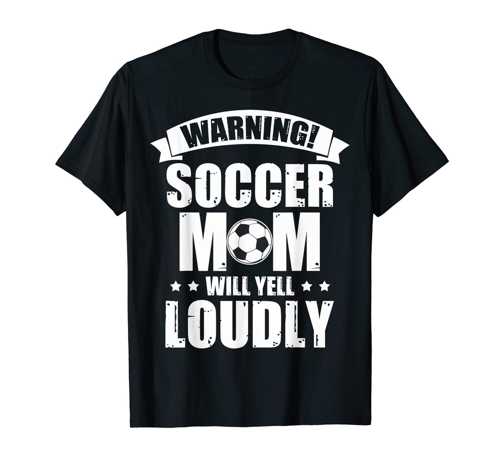 Funny Soccer Mom Will Yell Loudly T-Shirt - Casual Everyday Wear Men Women - T-Shirt, Sweatshirt, Hoodie