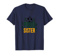 Proud Soccer Sister Sporty Family T-Shirt - Fun Novelty Design Men Women - T-Shirt, Sweatshirt, Hoodie