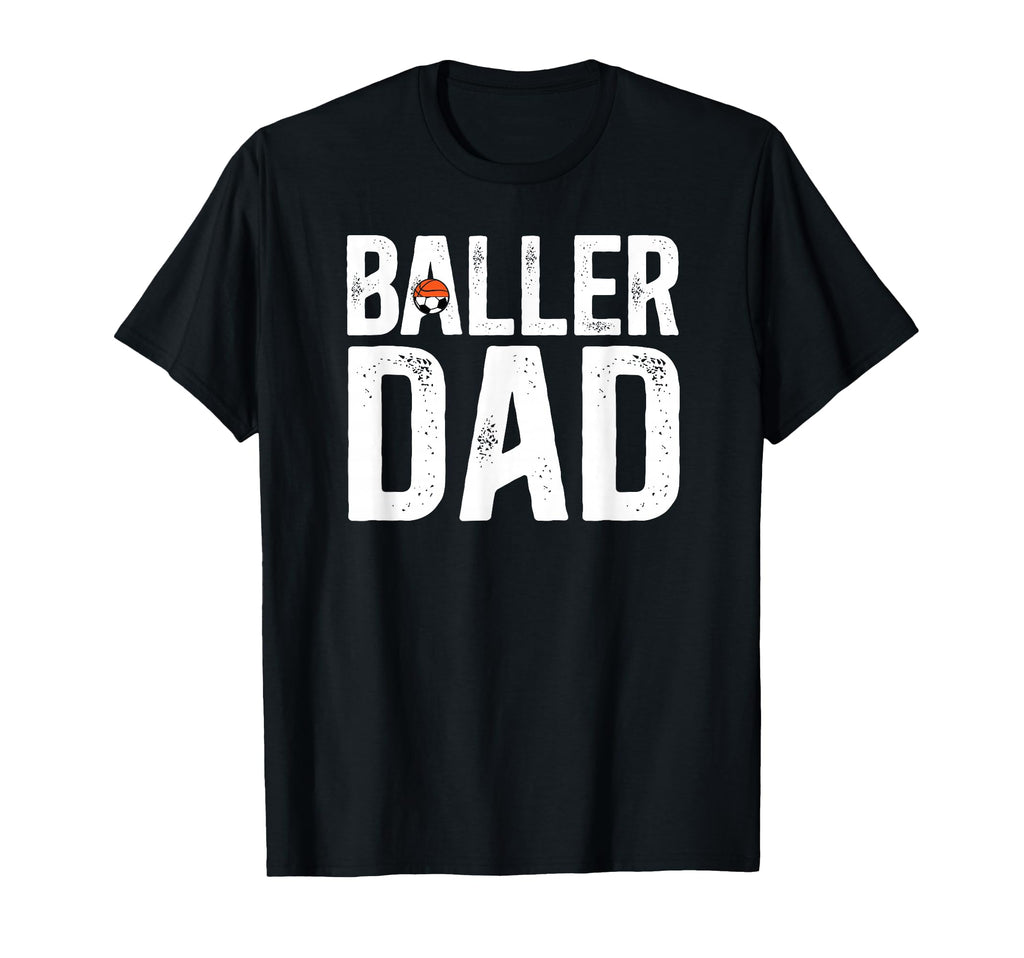 Baller Dad Proud Soccer Basketball T-Shirt - Aesthetic Graphic for Adults - T-Shirt, Sweatshirt, Hoodie