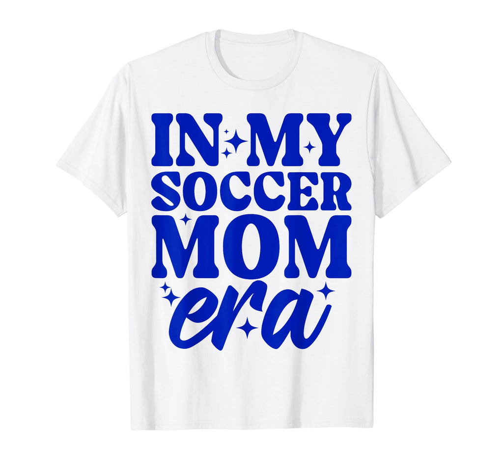 My Soccer Mom Era T-Shirt - Streetwear Style for Adults - T-Shirt, Sweatshirt, Hoodie