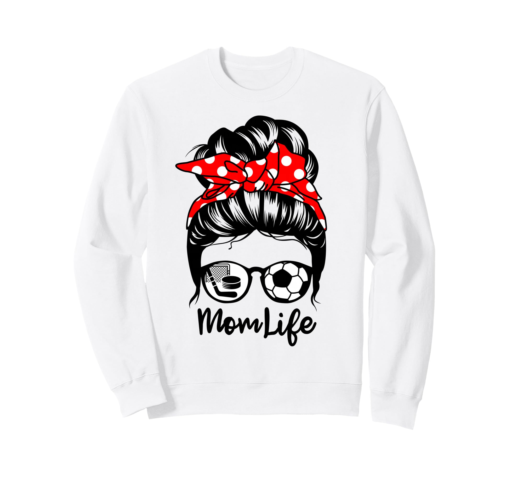 Mom Life Messy Bun Hair Funny Soccer Sweatshirt - Graphic Print Men Women - T-Shirt, Sweatshirt, Hoodie