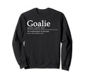 Funny Goalie Gear Goalkeeper Sweatshirt - Unique Graphic Men Women - T-Shirt, Sweatshirt, Hoodie