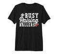 Busy Raising Ballers Football Soccer Dad T-Shirt - Novelty Apparel Unisex - T-Shirt, Sweatshirt, Hoodie