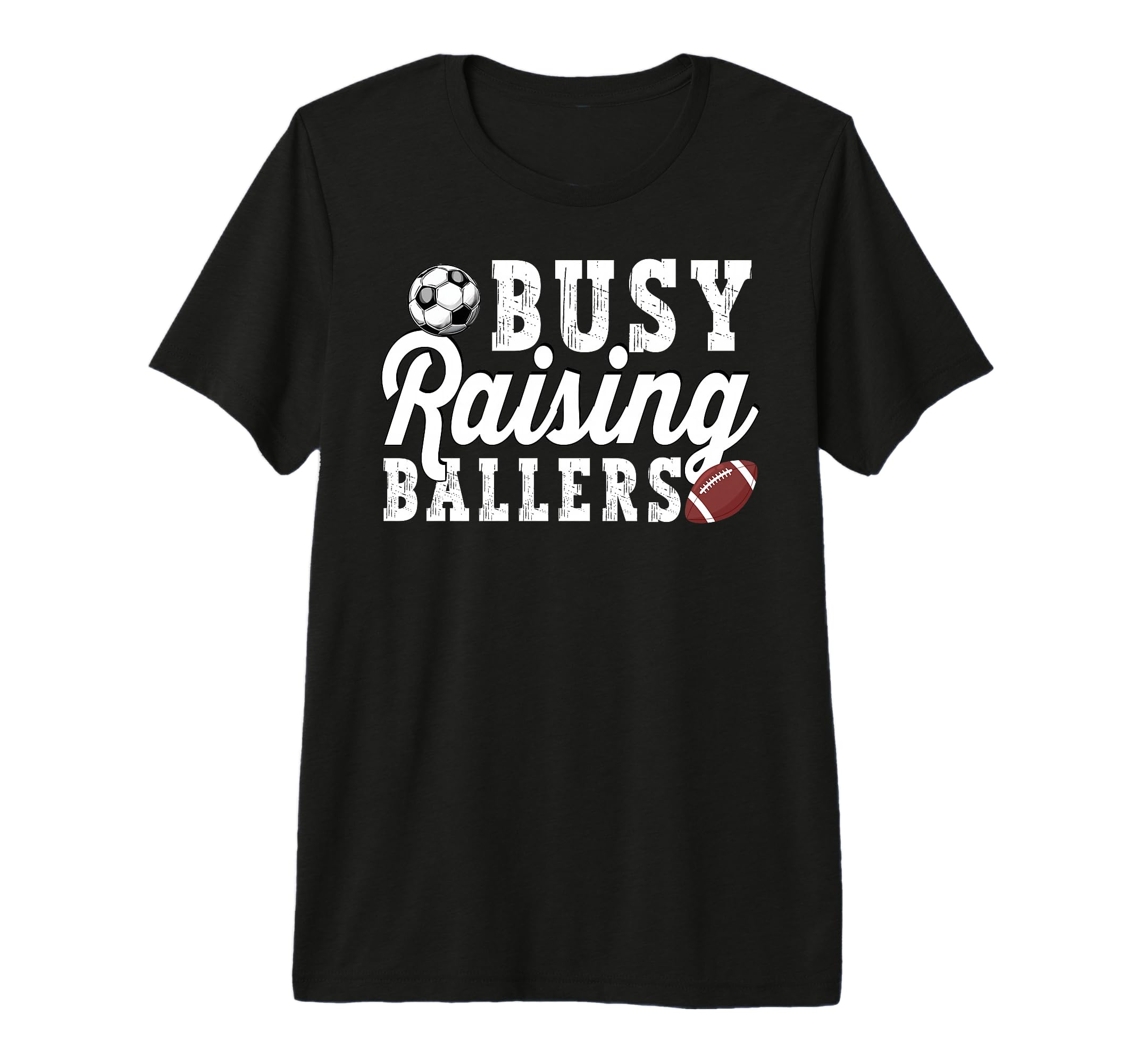 Busy Raising Ballers Football Soccer Dad T-Shirt - Novelty Apparel Unisex - T-Shirt, Sweatshirt, Hoodie