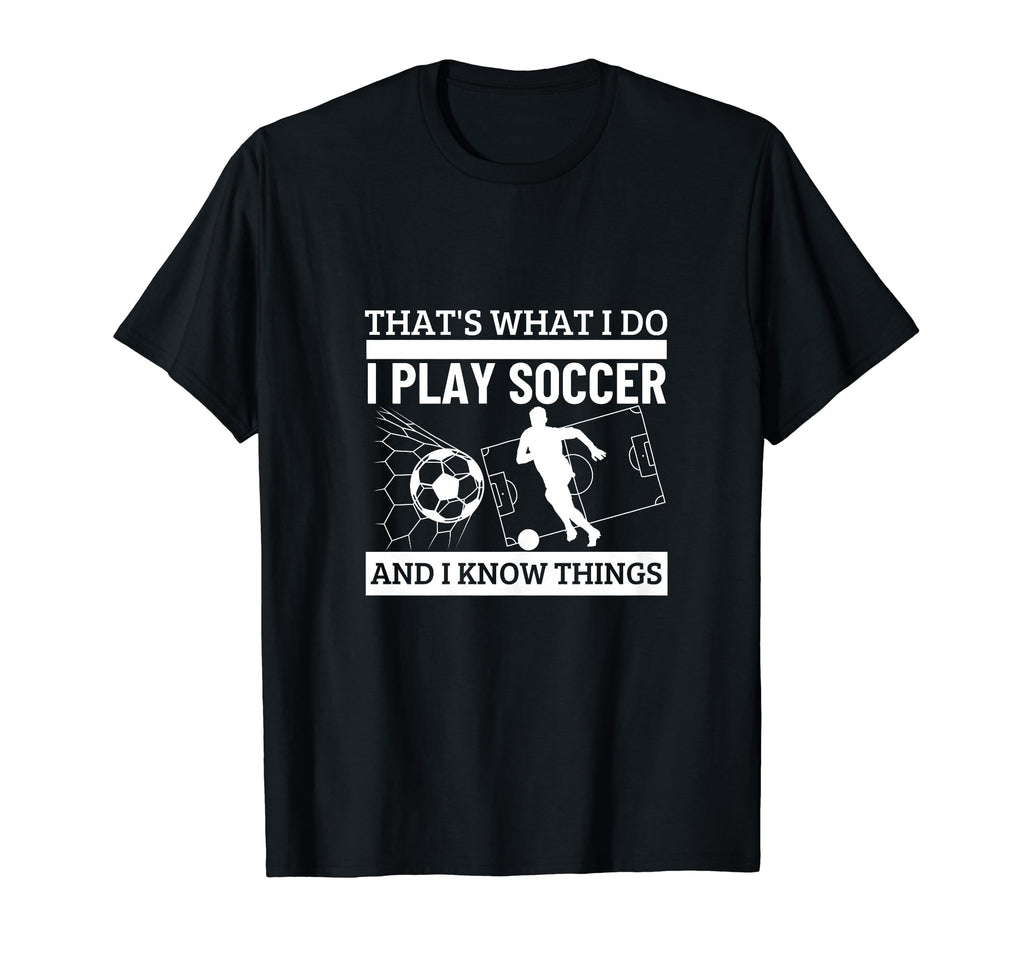 Soccer Player Thats What I Do Funny T-Shirt - Streetwear Style Men Women - T-Shirt, Sweatshirt, Hoodie