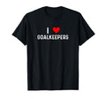 I Love Goalkeepers Heart Goalie Soccer T-Shirt - Unique Graphic Men Women - T-Shirt, Sweatshirt, Hoodie