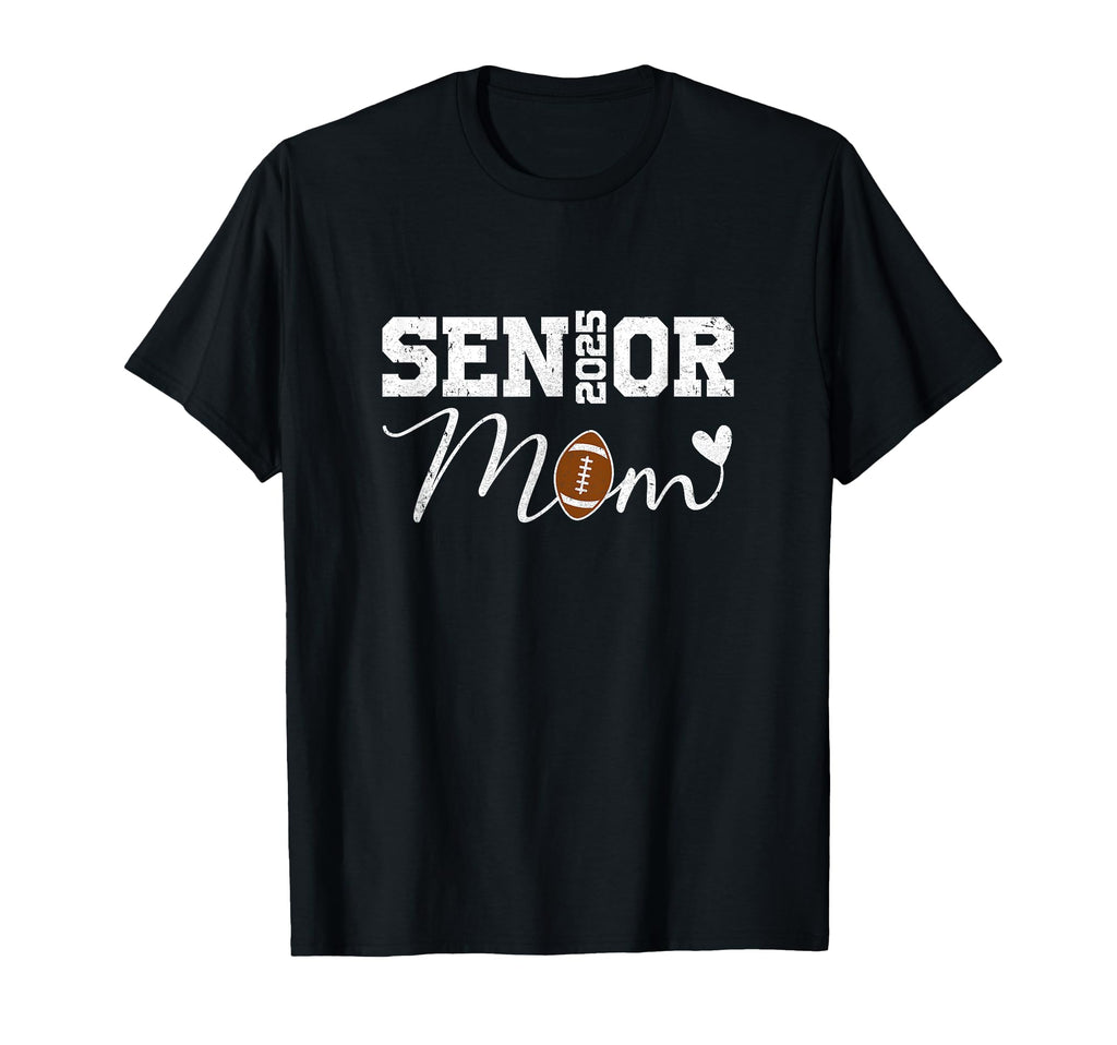 Senior Mom 2025 Football Mommy Class T-Shirt - Streetwear Style Unisex - T-Shirt, Sweatshirt, Hoodie