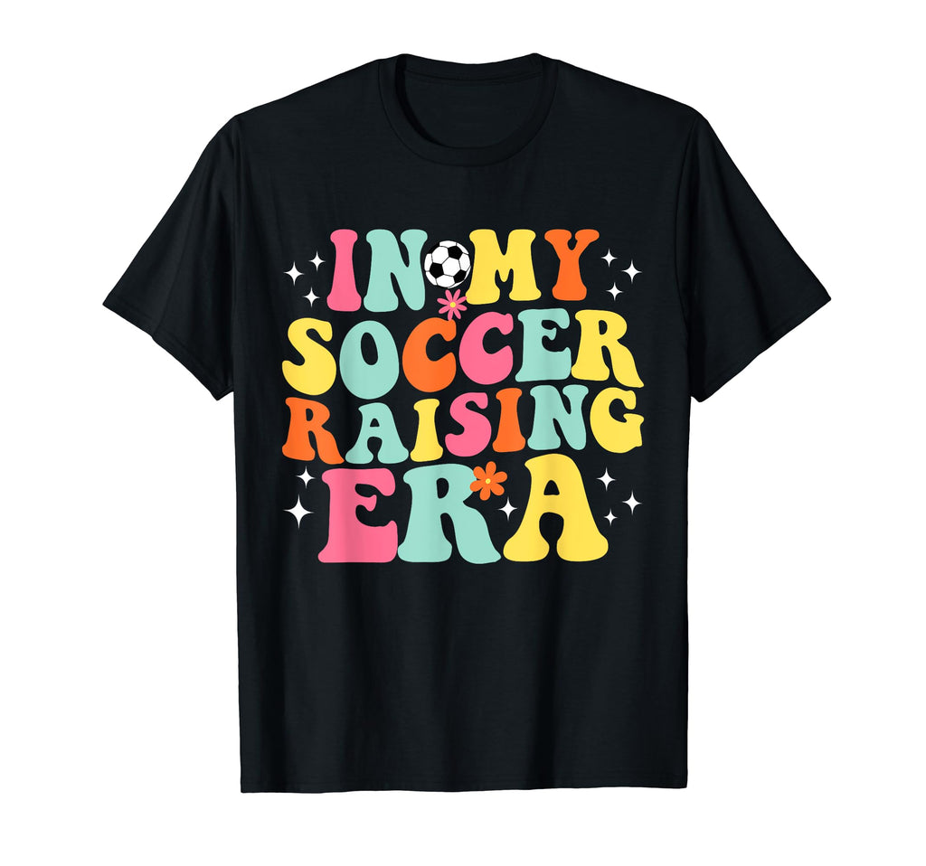 My Soccer Raising Era Game Day Groovy T-Shirt - Trendy Graphic for Adults - T-Shirt, Sweatshirt, Hoodie