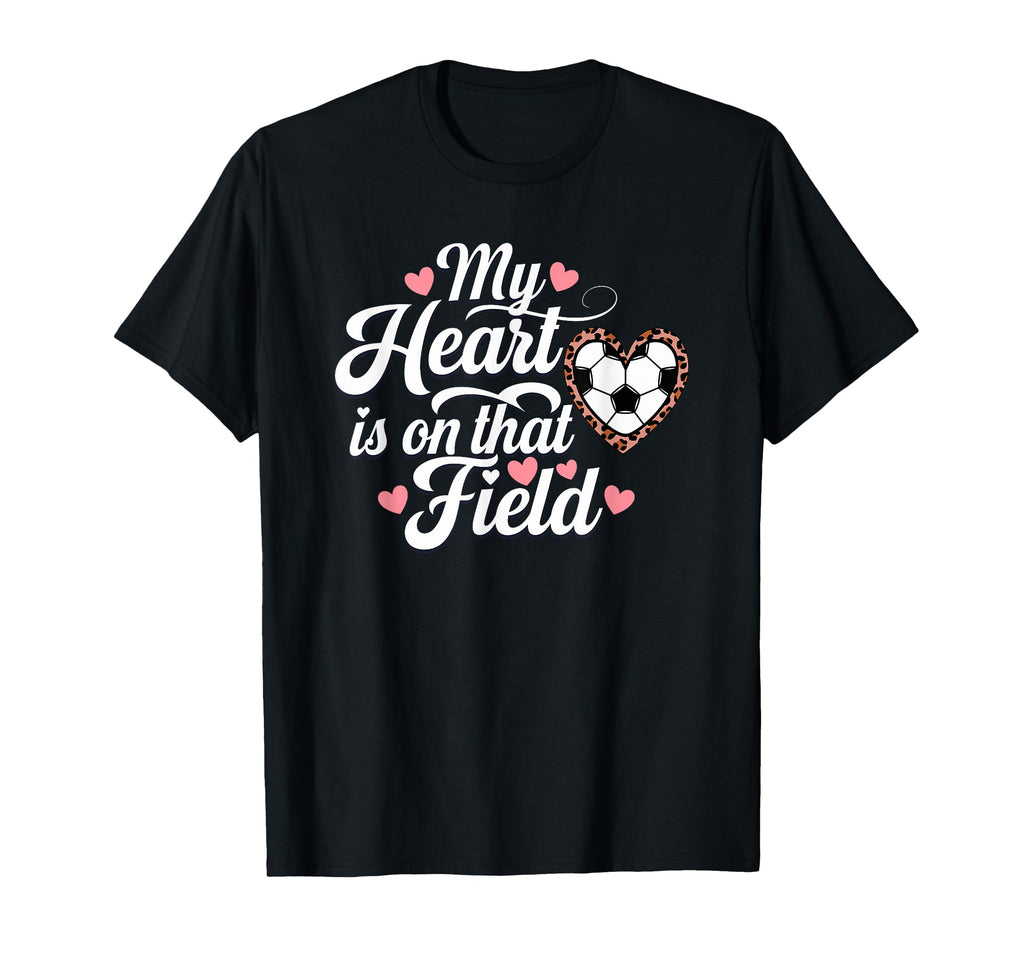 My Heart Is That Field Soccer Mom T-Shirt - Streetwear Style Men Women - T-Shirt, Sweatshirt, Hoodie