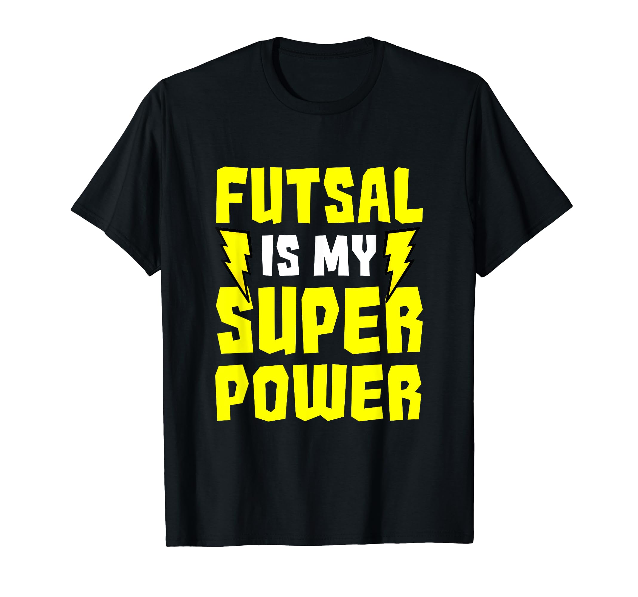Futsal Is My Superpower Football T-Shirt - Fun Novelty Design Unisex - T-Shirt, Sweatshirt, Hoodie