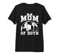 Mom Both Proud Soccer And Dance Mom T-Shirt - Fun Novelty Design Unisex - T-Shirt, Sweatshirt, Hoodie