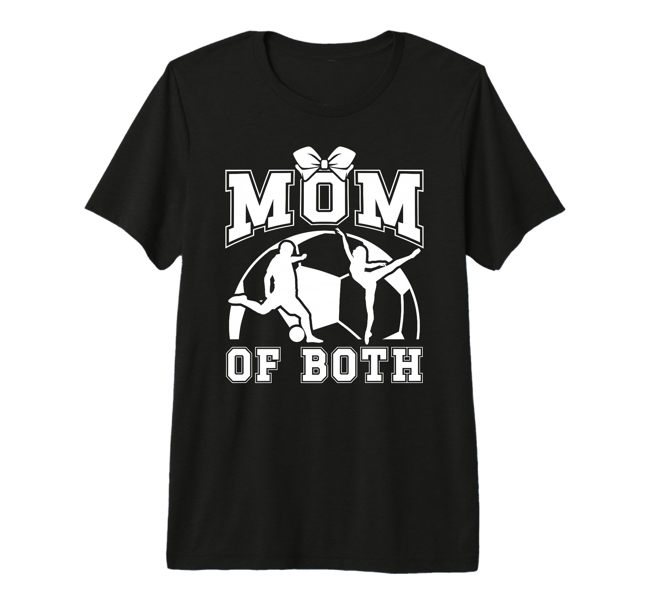 Mom Both Proud Soccer And Dance Mom T-Shirt - Fun Novelty Design Unisex - T-Shirt, Sweatshirt, Hoodie