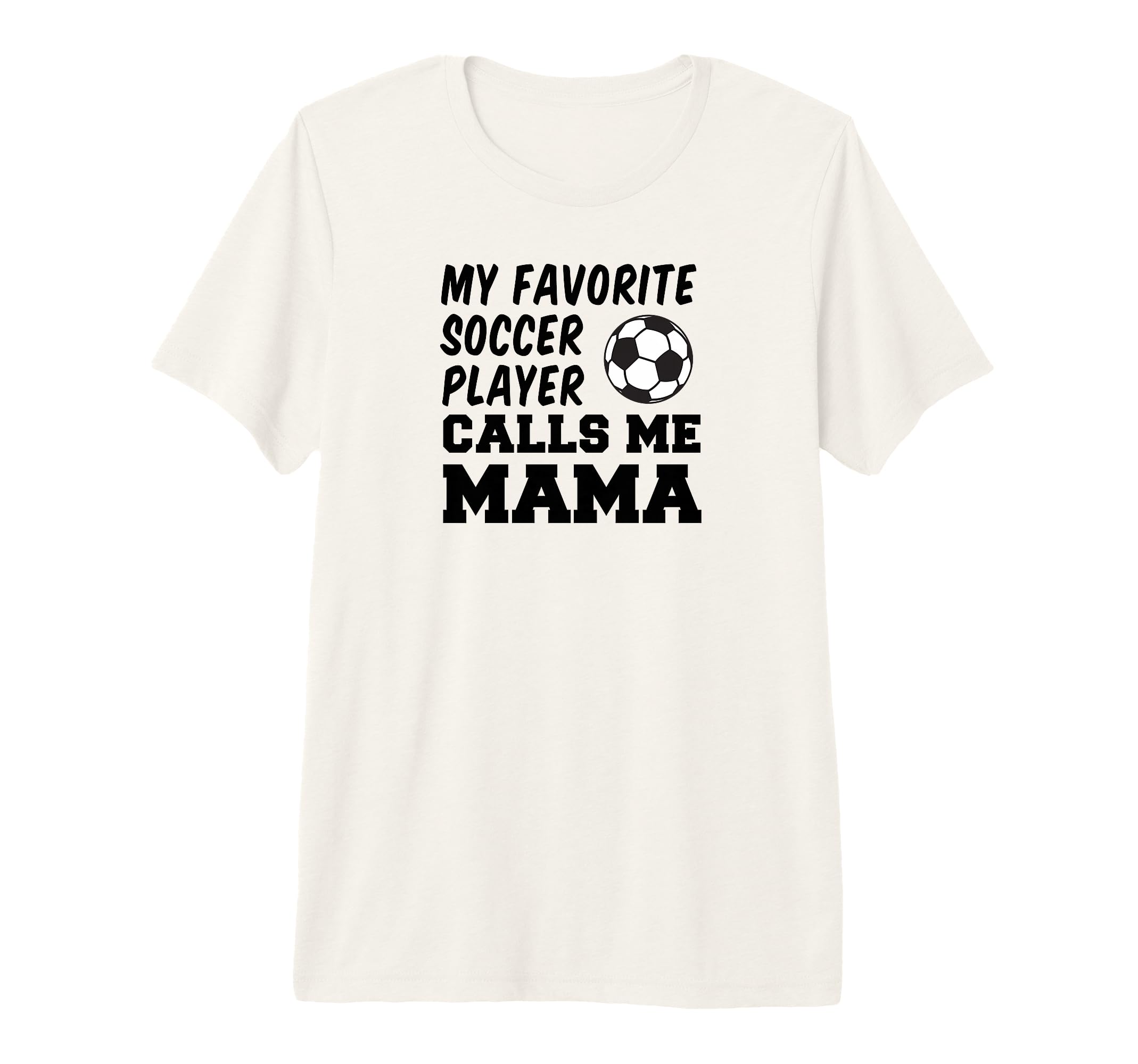 My Favorite Soccer Player Calls Me Mama Tri T-Shirt - Graphic Print Unisex - T-Shirt, Sweatshirt, Hoodie