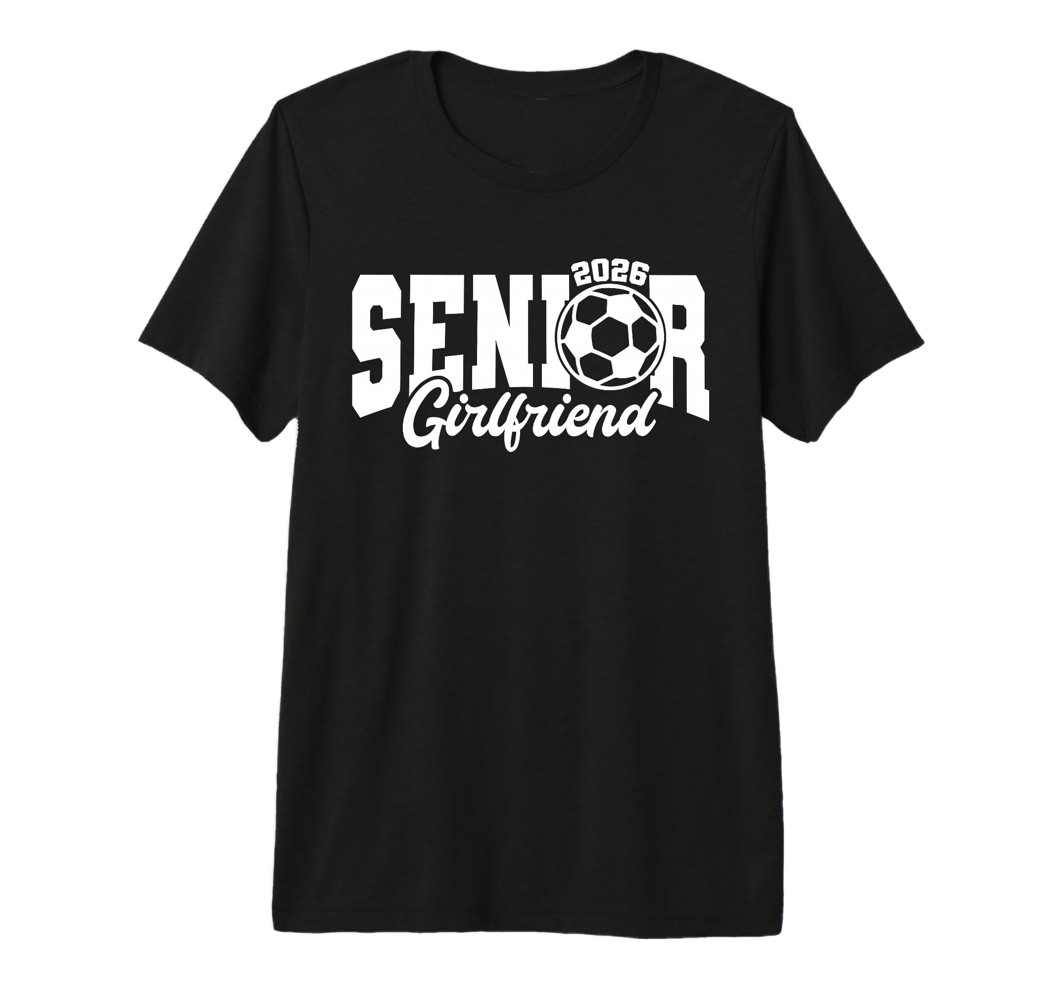 Senior Girlfriend Soccer 2026 Class T-Shirt - Fun Novelty Design Men Women - T-Shirt, Sweatshirt, Hoodie