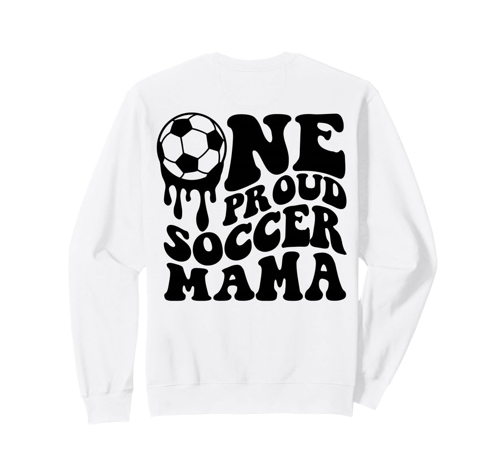 Proud Soccer Mama Mom Mommy Sweatshirt - Aesthetic Graphic Men Women - T-Shirt, Sweatshirt, Hoodie