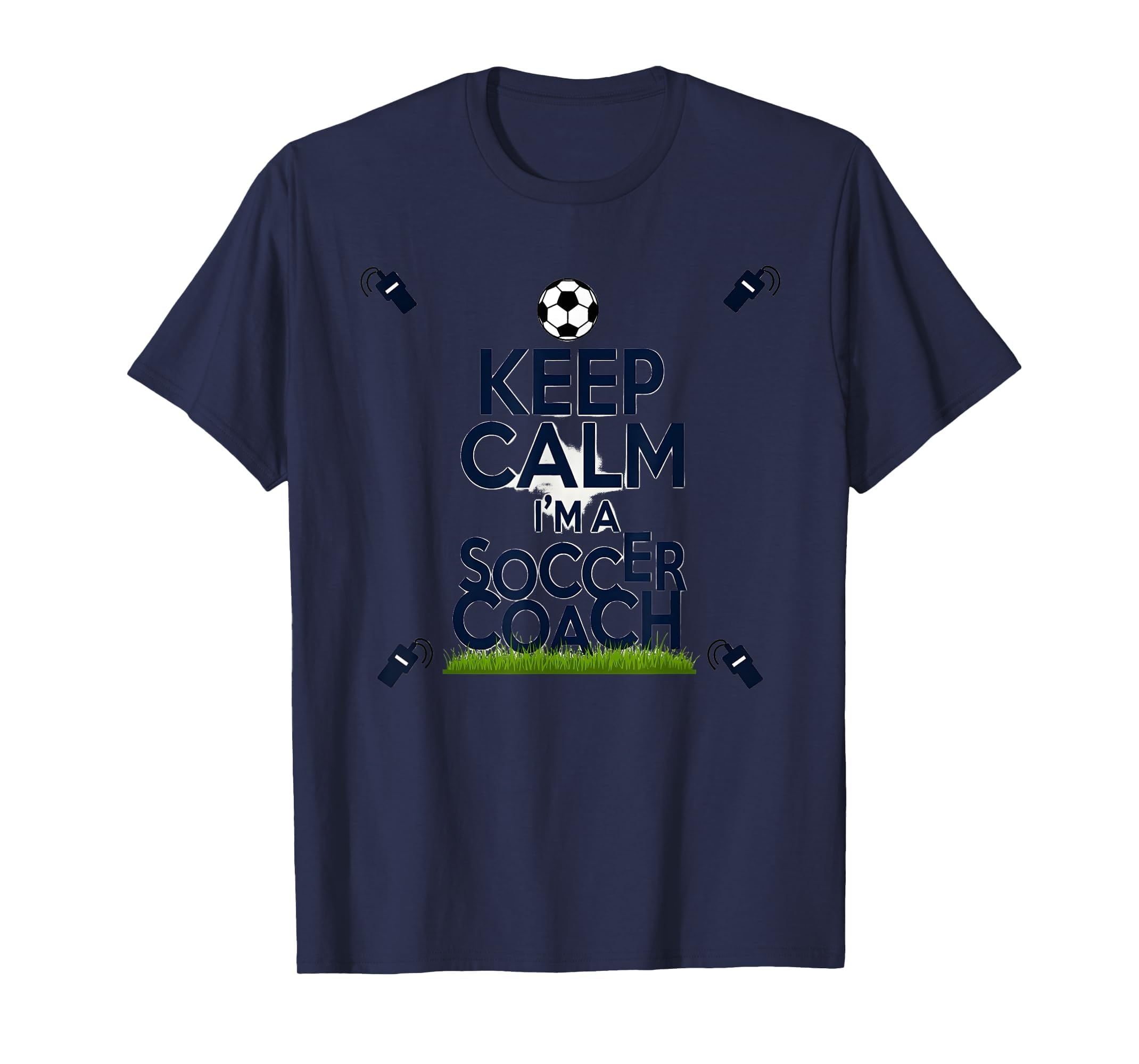 Keep Calm Im Soccer Coach Funny T-Shirt - Custom Art Print for Adults - T-Shirt, Sweatshirt, Hoodie