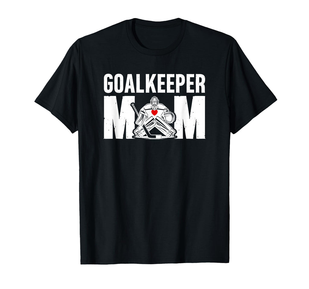 Hockey Goalkeeper Mom Ice Hockey Keeper T-Shirt - Unique Graphic Men Women - T-Shirt, Sweatshirt, Hoodie