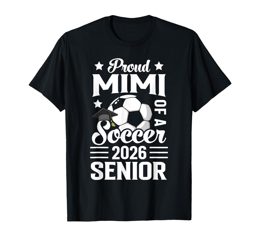 Proud Mimi Soccer Senior 2026 T-Shirt - Casual Everyday Wear Unisex - T-Shirt, Sweatshirt, Hoodie
