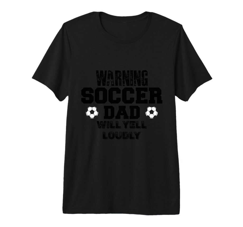 Soccer Dad Will Yell Loudly Funny T-Shirt - Trendy Graphic for Adults - T-Shirt, Sweatshirt, Hoodie