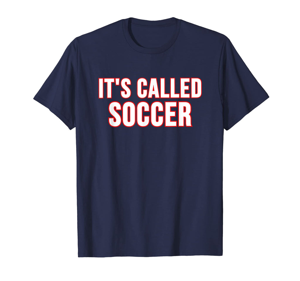 Its Called Soccer T-Shirt - Unique Graphic for Adults - T-Shirt, Sweatshirt, Hoodie