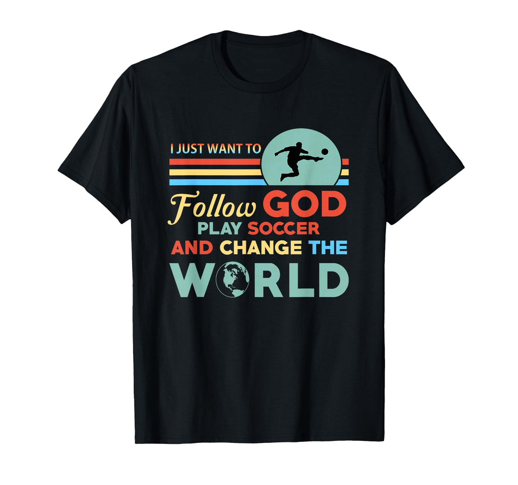 Soccer Follow God Play Soccer T-Shirt - Casual Everyday Wear for Adults - T-Shirt, Sweatshirt, Hoodie
