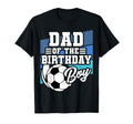 Soccer Birthday Dad Soccer Theme T-Shirt - Streetwear Style Unisex - T-Shirt, Sweatshirt, Hoodie