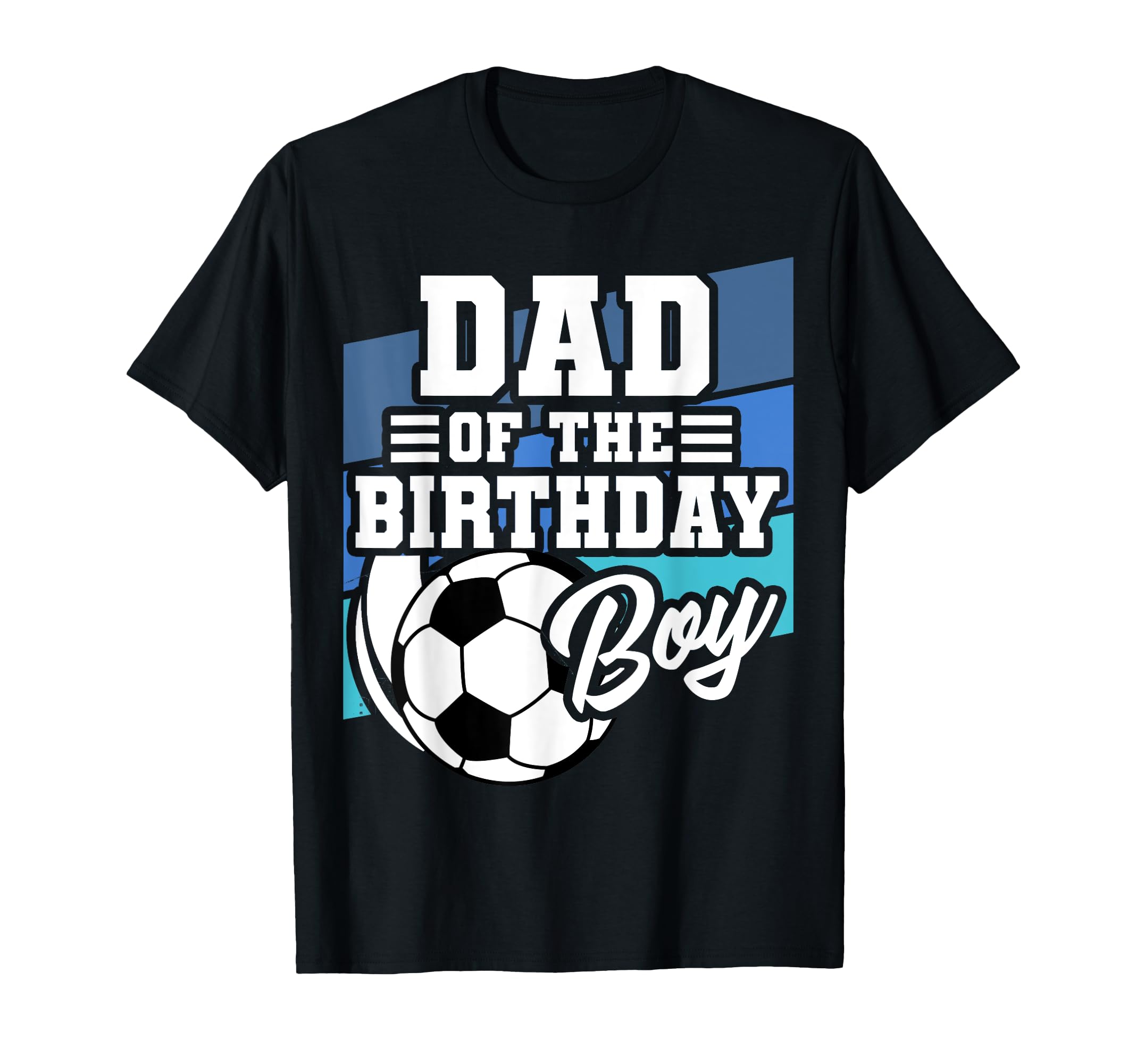 Soccer Birthday Dad Soccer Theme T-Shirt - Streetwear Style Unisex - T-Shirt, Sweatshirt, Hoodie