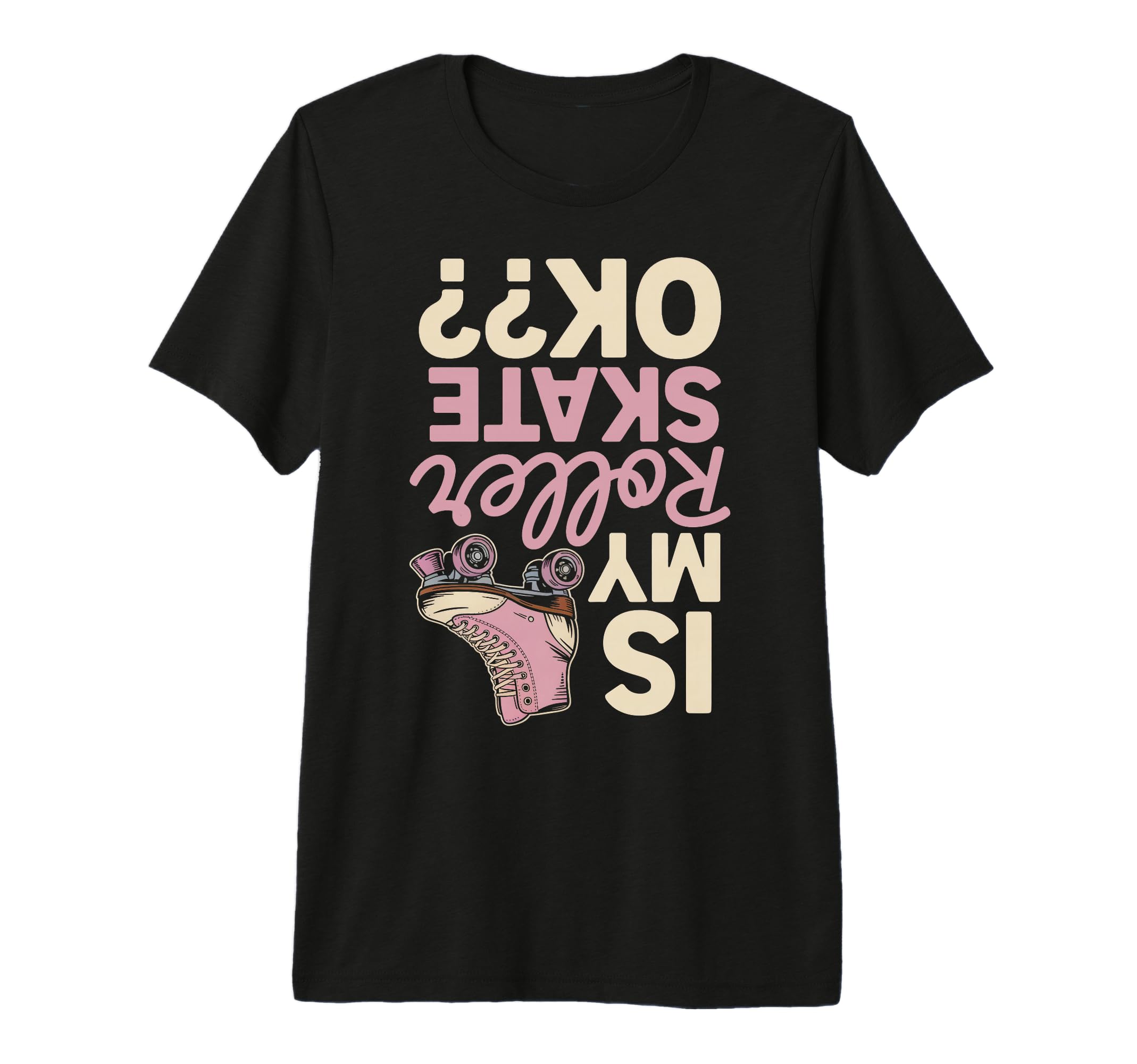 Roller Skates Ok Roller Skate T-Shirt - Casual Everyday Wear for Adults - T-Shirt, Sweatshirt, Hoodie