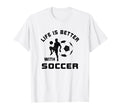 Life Is Better Soccer Next Game Day T-Shirt - Minimalist Print for Adults - T-Shirt, Sweatshirt, Hoodie