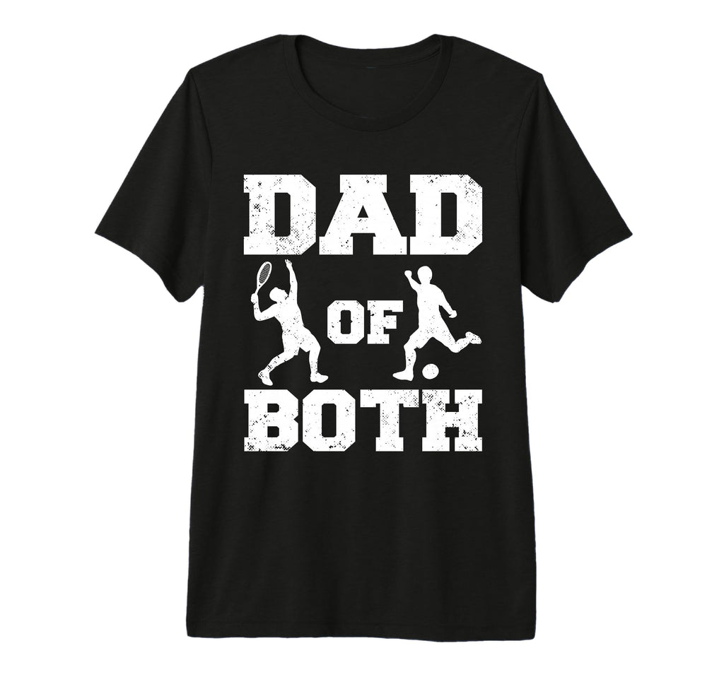 Mens Dad Both Funny Tennis Soccer T-Shirt - Casual Everyday Wear Men Women - T-Shirt, Sweatshirt, Hoodie