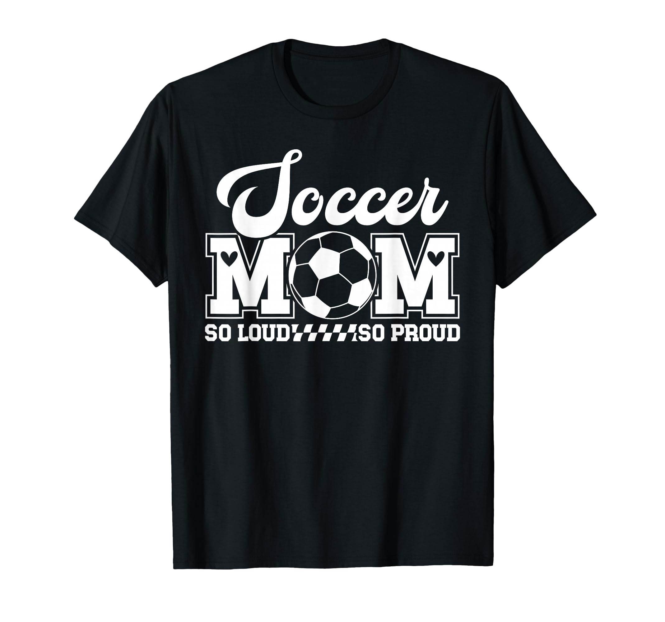 Soccer Mom So Loud So Proud Soccer T-Shirt - Graphic Print Men Women - T-Shirt, Sweatshirt, Hoodie