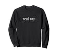 Real Rap Lover Oldschool Rapper Slang Sweatshirt - Minimalist Print Unisex - T-Shirt, Sweatshirt, Hoodie
