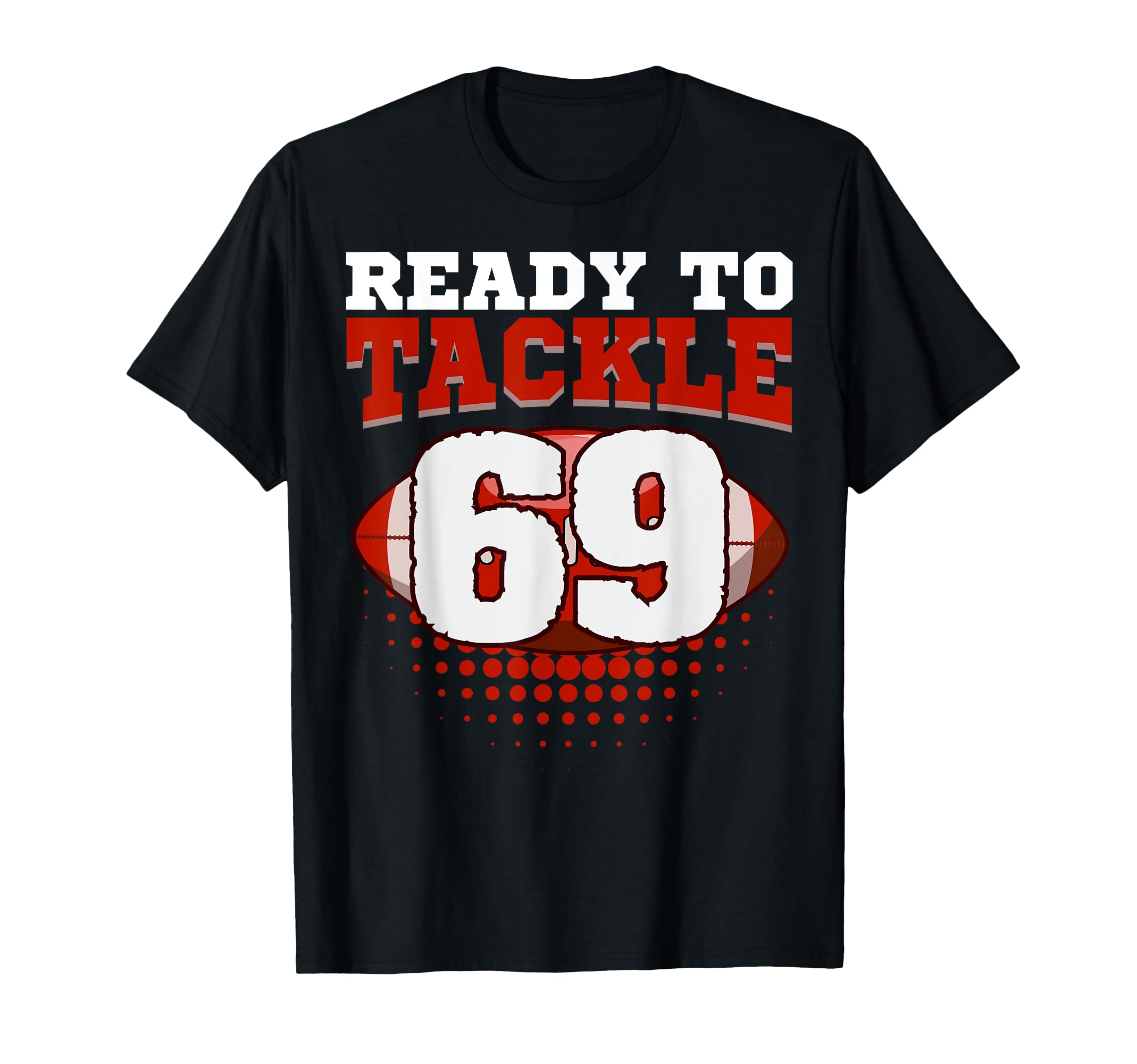 Football 69Th Birthday Player Tackle T-Shirt - Novelty Apparel for Adults - T-Shirt, Sweatshirt, Hoodie