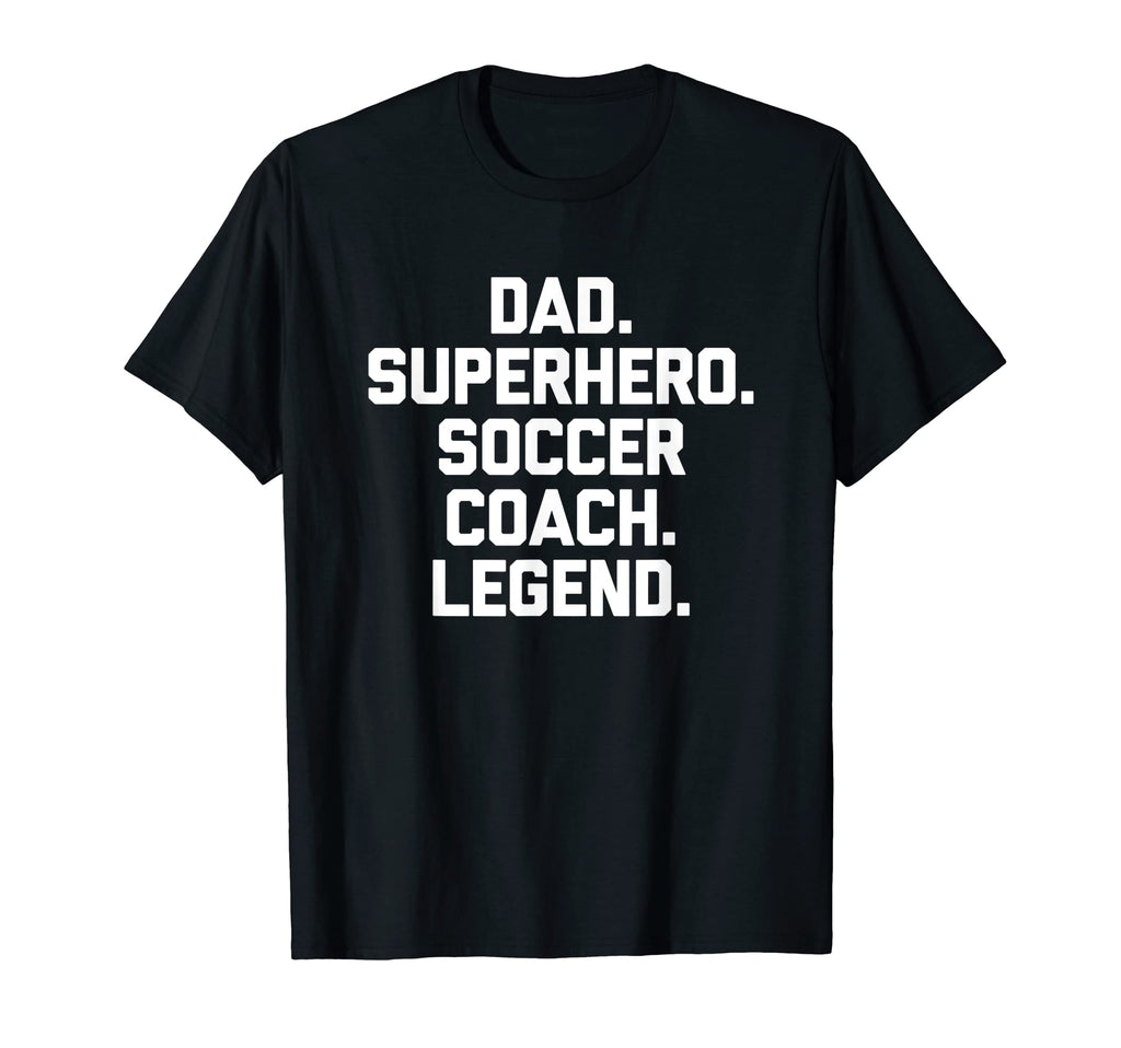 Mens Dad Superhero Soccer Coach T-Shirt - Casual Everyday Wear Men Women - T-Shirt, Sweatshirt, Hoodie
