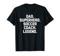 Mens Dad Superhero Soccer Coach T-Shirt - Casual Everyday Wear Men Women - T-Shirt, Sweatshirt, Hoodie