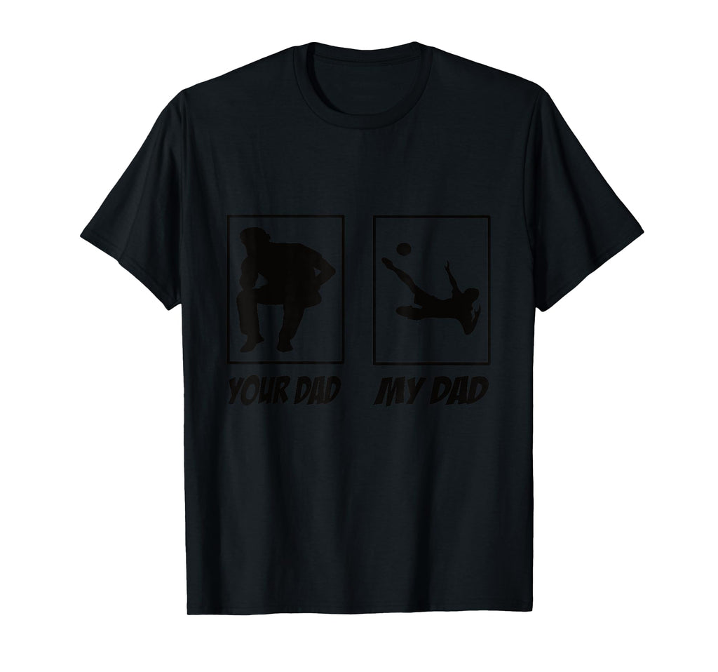 My Dad Your Dad Football Soccer Soccer T-Shirt - Trendy Graphic for Adults - T-Shirt, Sweatshirt, Hoodie