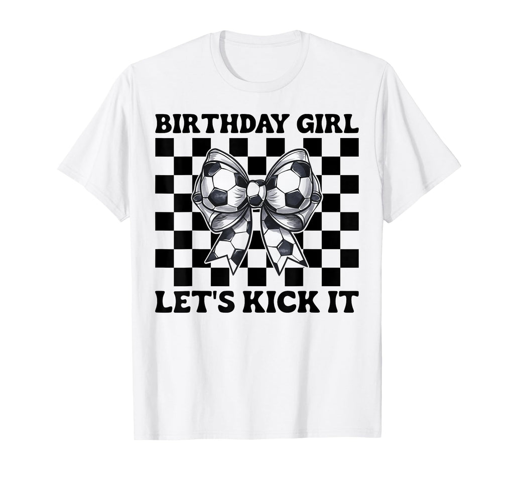 Soccer Soccer Mom Birthday Lets Kick It T-Shirt - Graphic Print Unisex - T-Shirt, Sweatshirt, Hoodie