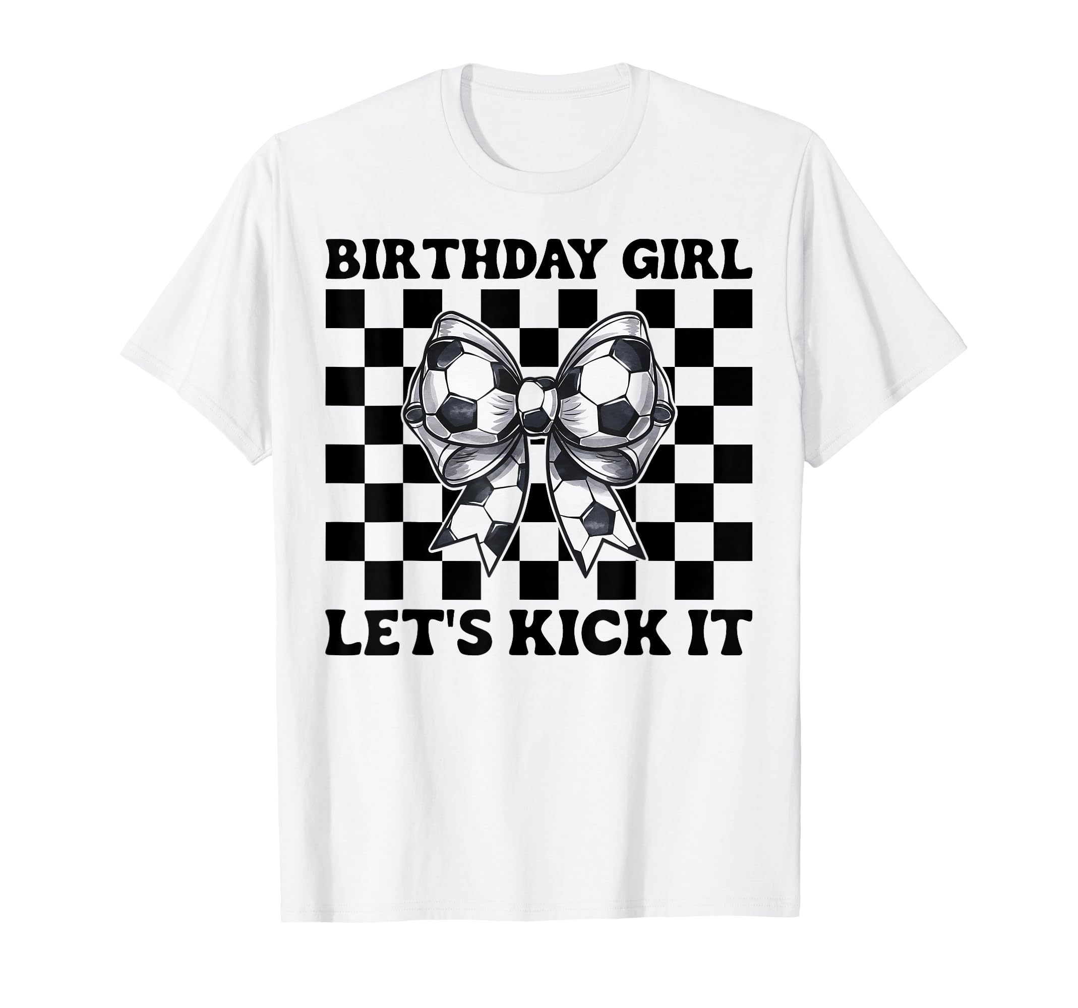 Soccer Soccer Mom Birthday Lets Kick It T-Shirt - Graphic Print Unisex - T-Shirt, Sweatshirt, Hoodie