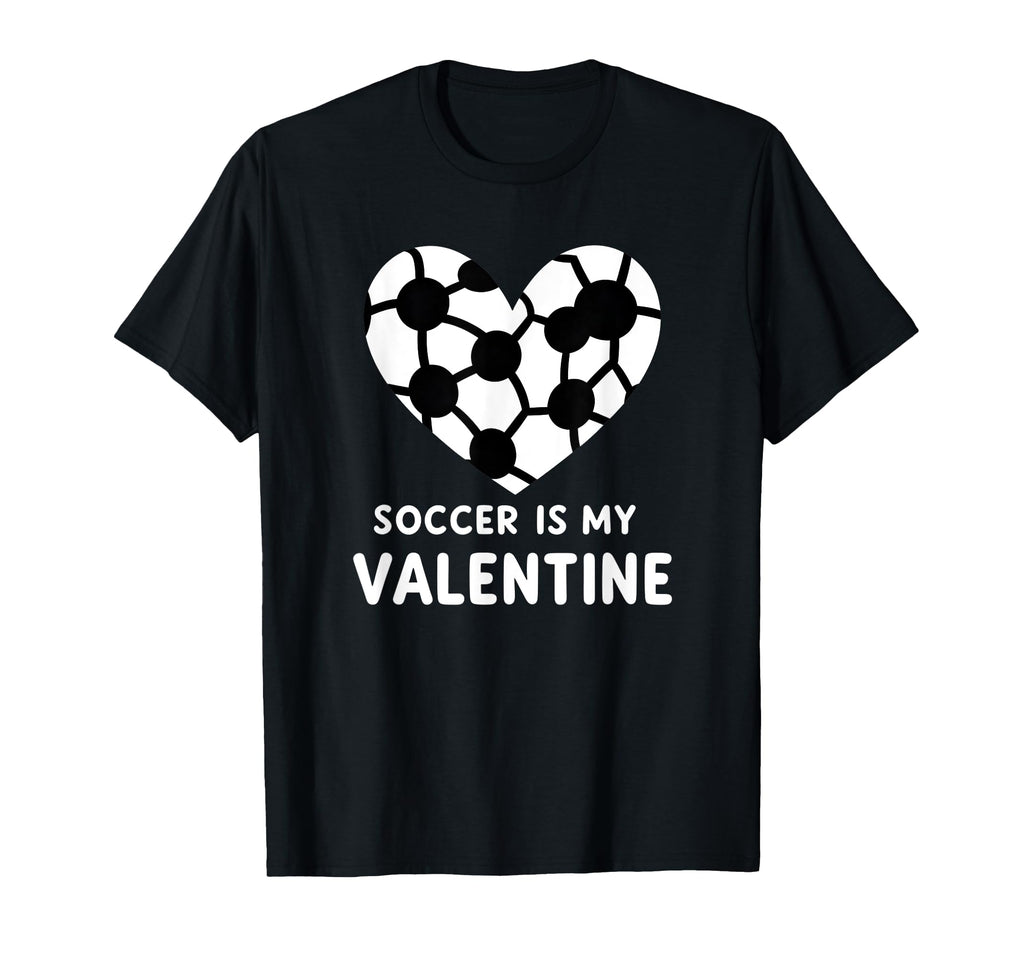 Soccer Is My Valentine Soccer Heart T-Shirt - Novelty Apparel for Adults - T-Shirt, Sweatshirt, Hoodie