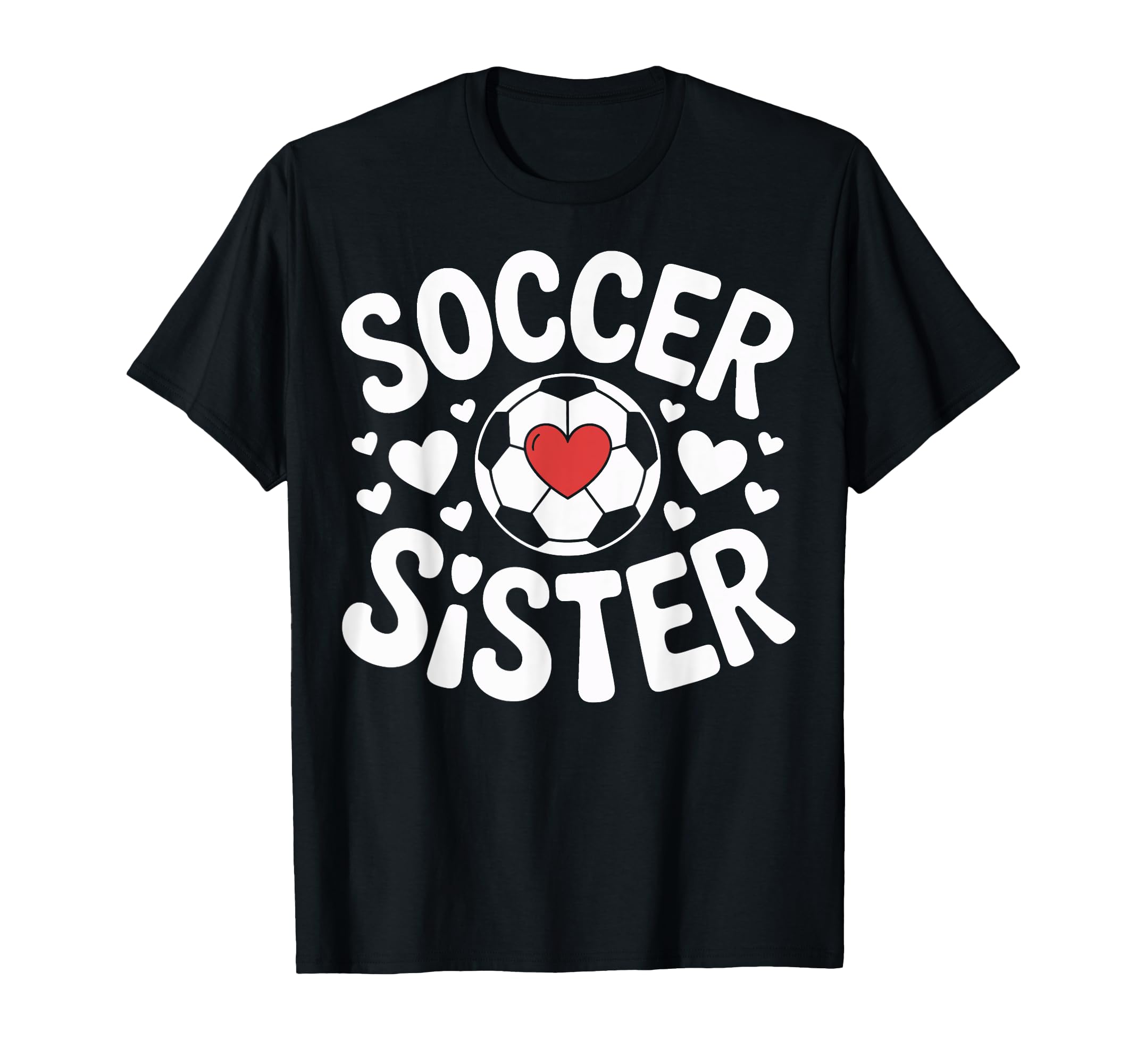 Soccer Sister Family Soccer Players T-Shirt - Streetwear Style Unisex - T-Shirt, Sweatshirt, Hoodie